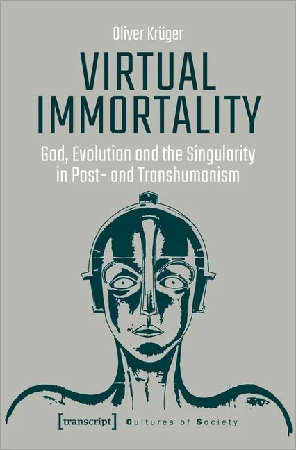 Virtual Immortality: God, Evolution, and the Singularity in Post- And Transhumanism - Paperback