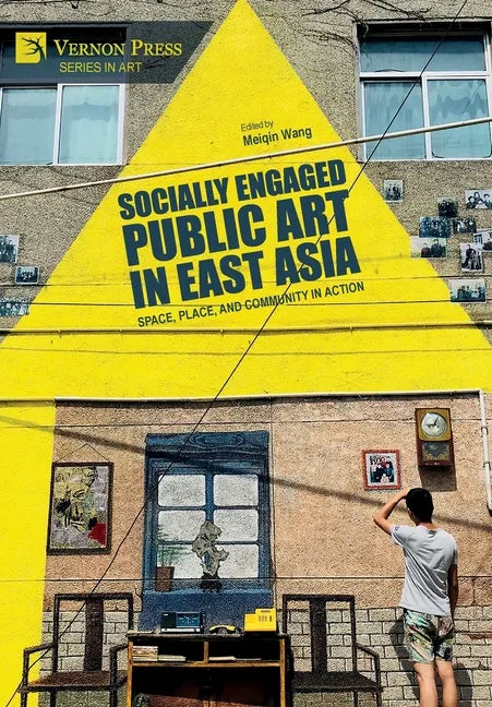 Socially Engaged Public Art in East Asia: Space, Place, and Community in Action - Hardcover