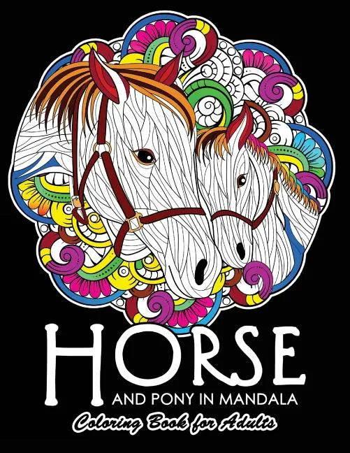 Horse and Pony in Mandala Coloring Book: Adults Coloring Book - Paperback