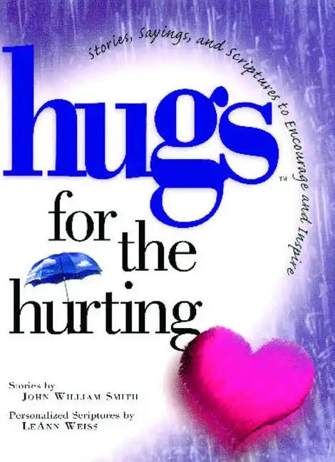Hugs for the Hurting: Stories, Sayings, and Scriptures to Encourage and - Paperback