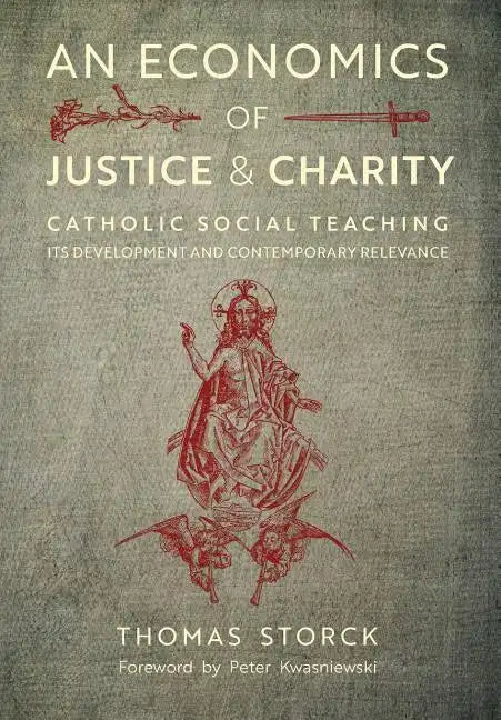 An Economics of Justice and Charity: Catholic Social Teaching, Its Development and Contemporary Relevance - Hardcover