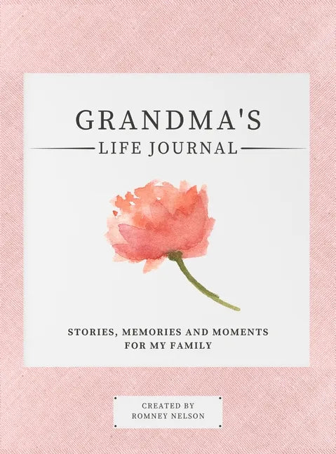 Grandma's Life Journal: Stories, Memories and Moments for My Family A Guided Memory Journal to Share Grandma's Life - Hardcover