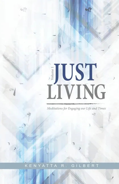 Just Living: Meditations for Engaging our Life & Times - Paperback