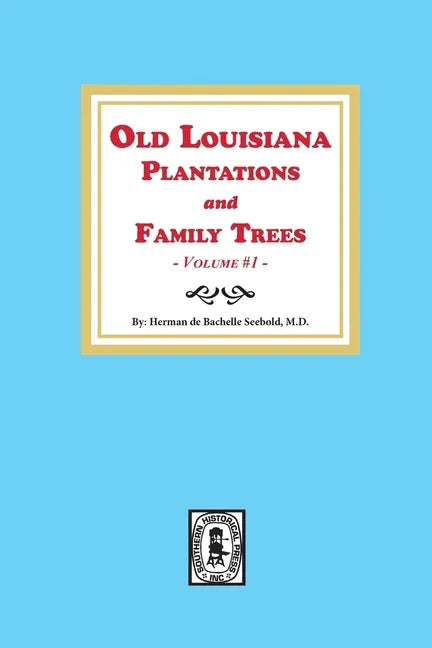 Old Louisiana Plantations and Family Trees, Volume #1 - Paperback