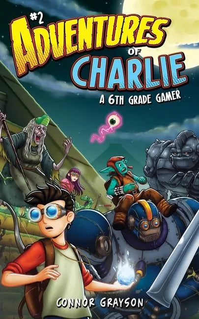 Adventures of Charlie: A 6th Grade Gamer #2 - Paperback