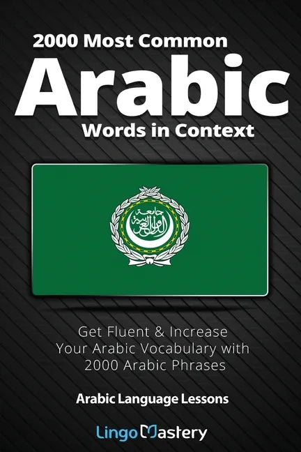 2000 Most Common Arabic Words in Context: Get Fluent & Increase Your Arabic Vocabulary with 2000 Arabic Phrases - Paperback