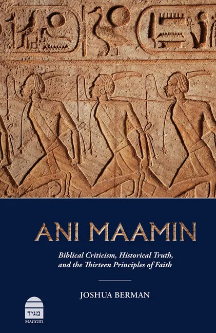 Ani Maamin: Biblical Criticism, Historical Truth, and the Thirteen Principles of Faith - Hardcover
