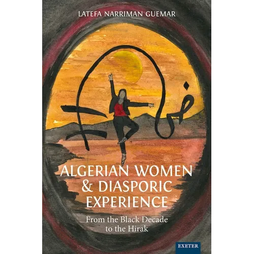 Algerian Women and Diasporic Experience: From the Black Decade to the Hirak - Hardcover