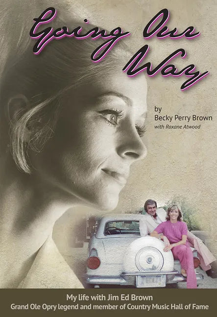 Going Our Way: My Life with Jim Ed Brown, Grand OLE Opry Legend and Member of the Country Music Hall of Fame - Hardcover