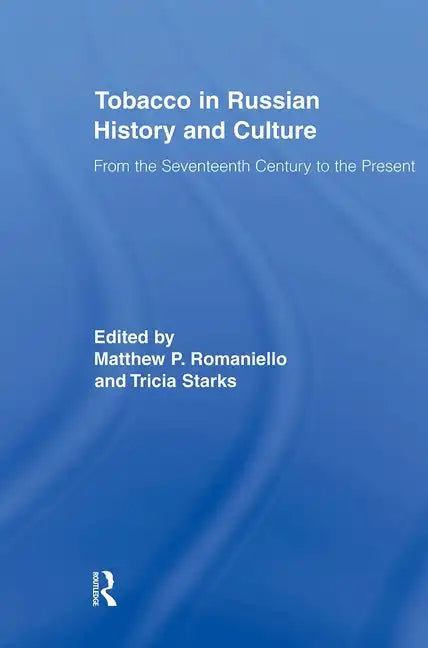 Tobacco in Russian History and Culture: The Seventeenth Century to the Present - Paperback