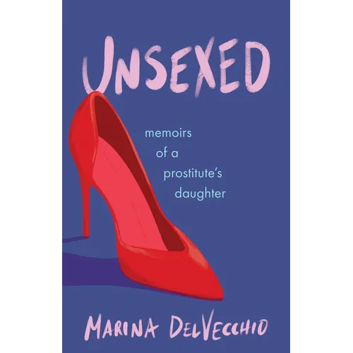 Unsexed: Memoirs of a Prostitute's Daughter - Paperback