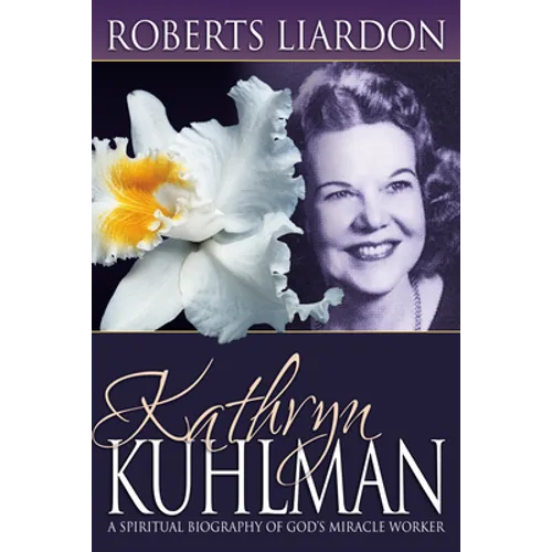 Kathryn Kuhlman: A Spiritual Biography of God's Miracle Worker - Paperback