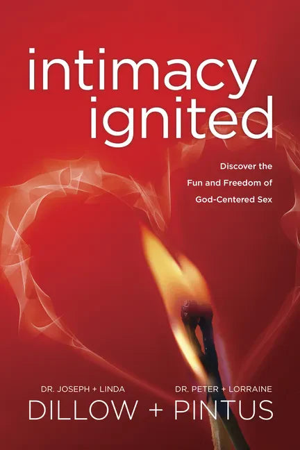 Intimacy Ignited: Discover the Fun and Freedom of God-Centered Sex - Paperback