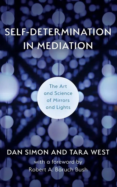 Self-Determination in Mediation: The Art and Science of Mirrors and Lights - Hardcover