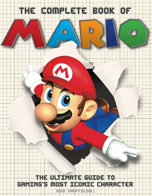 The Complete Book of Mario: The Ultimate Guide to Gaming's Most Iconic Character - Hardcover