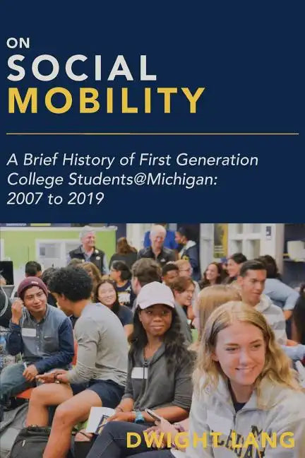On Social Mobility: A Brief History of First-Generation College Students@michigan: 2007 to 2019 - Paperback