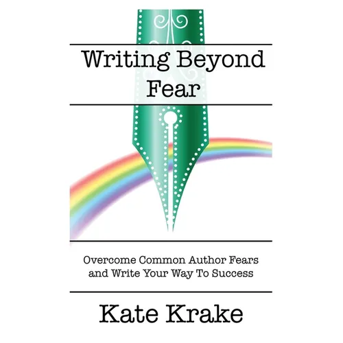 Writing Beyond Fear: Overcome Common Author Fears and Write Your Way to Success - Paperback