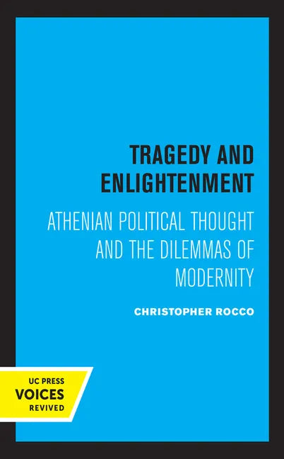 Tragedy and Enlightenment: Athenian Political Thought and the Dilemmas of Modernity Volume 4 - Paperback