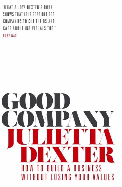 Good Company: How to Build a Business Without Losing Your Values - Paperback