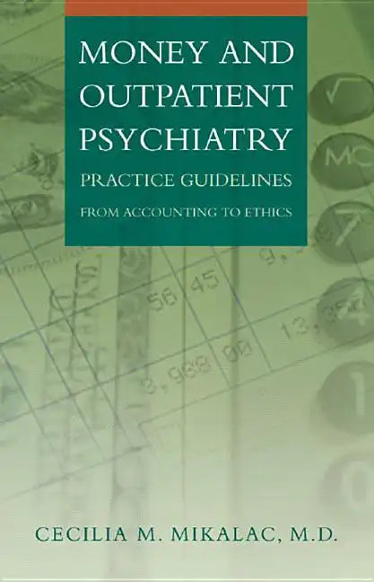Money and Outpatient Psychiatry: Practice Guidelines from Accounting to Ethics - Hardcover