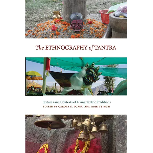 The Ethnography of Tantra: Textures and Contexts of Living Tantric Traditions - Hardcover