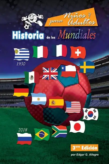 Historia de los Mundiales: Uruguay 1930 a Rusia 2018 - Paperback