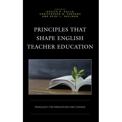 Principles that Shape English Teacher Education: Pedagogy for Innovation and Change - Paperback