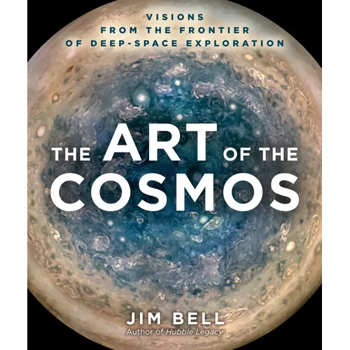 The Art of the Cosmos: Visions from the Frontier of Deep Space Exploration - Hardcover