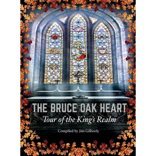 The Bruce Oak Heart: Tour of the King's Realm - Hardcover
