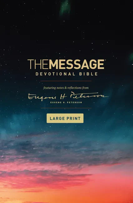 The Message Devotional Bible, Large Print (Hardcover): Featuring Notes and Reflections from Eugene H. Peterson - Hardcover