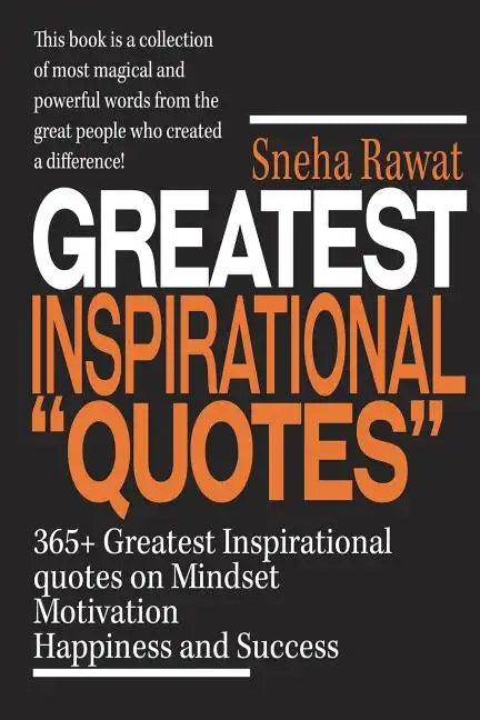365+ Greatest Inspirational Quotes on Mindset, Motivation, Happiness and Success: Greatest and most powerful quotes used by the famous people ever liv - Paperback