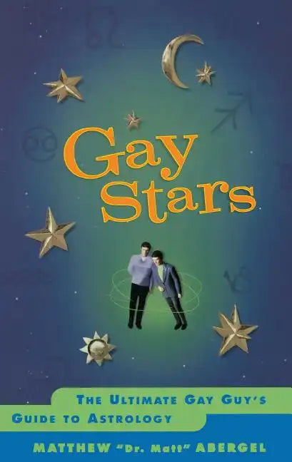 Gay Stars: The Ultimate Gay Guy's Guide to Astrology - Paperback