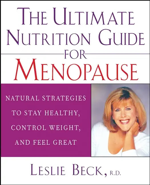 The Ultimate Nutrition Guide for Menopause: Natural Strategies to Stay Healthy, Control Weight, and Feel Great - Paperback