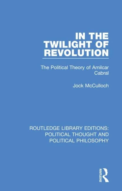 In the Twilight of Revolution: The Political Theory of Amilcar Cabral - Paperback