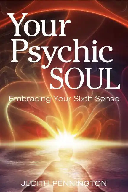 Your Psychic Soul: Embracing Your Sixth Sense - Paperback