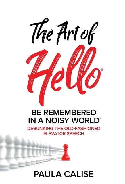 The Art of Hello(R): Be Remembered in a Noisy World(TM) - Hardcover