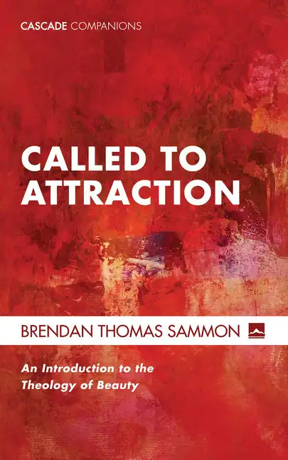 Called to Attraction: An Introduction to the Theology of Beauty - Paperback