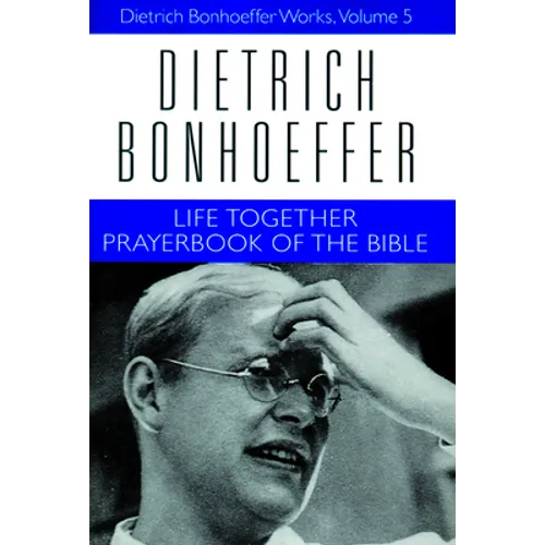 Life Together and Prayerbook of the Bible: Dietrich Bonhoeffer Works, Volume 5 - Paperback