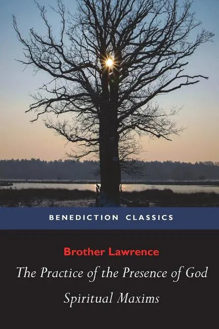 The Practice of the Presence of God and Spiritual Maxims - Paperback