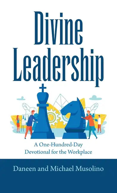 Divine Leadership: A One-Hundred-Day Devotional for the Workplace - Hardcover