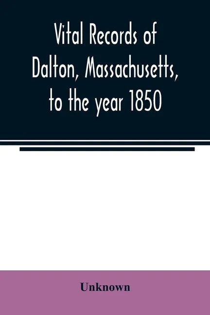 Vital records of Dalton, Massachusetts, to the year 1850 - Paperback