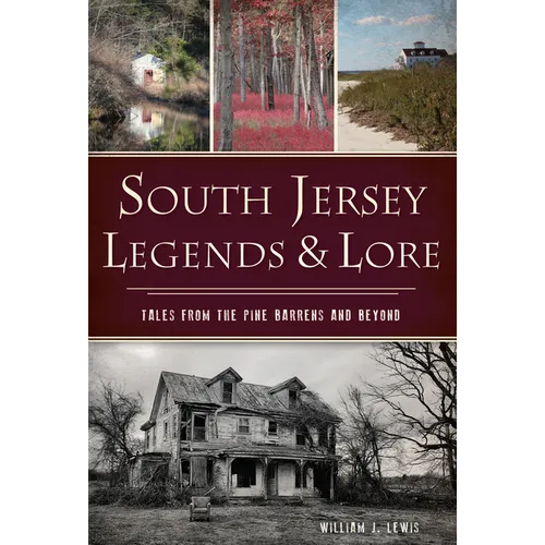 South Jersey Legends & Lore: Tales from the Pine Barrens and Beyond - Paperback