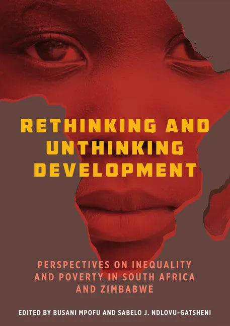 Rethinking and Unthinking Development: Perspectives on Inequality and Poverty in South Africa and Zimbabwe - Paperback