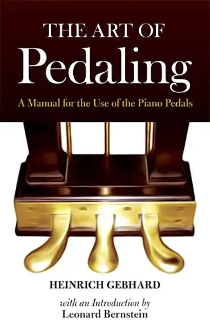 The Art of Pedaling: A Manual for the Use of the Piano Pedals - Paperback