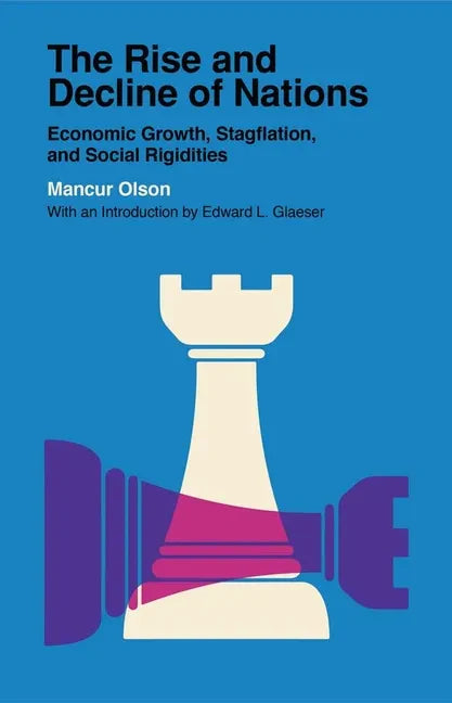 The Rise and Decline of Nations: Economic Growth, Stagflation, and Social Rigidities - Paperback