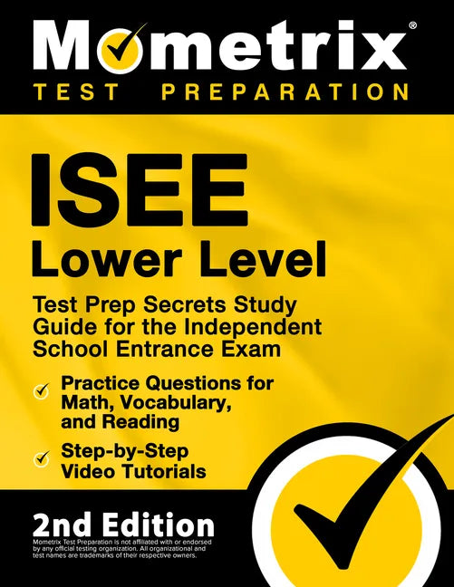 ISEE Lower Level Test Prep Secrets Study Guide for the Independent School Entrance Exam, Practice Questions for Math, Vocabulary, and Reading, Step-by - Paperback