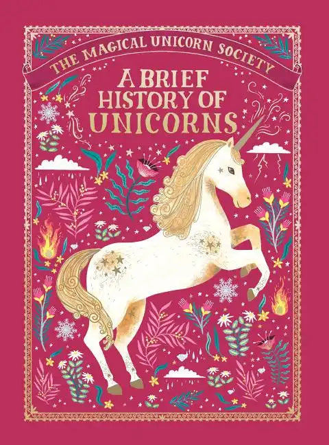The Magical Unicorn Society: A Brief History of Unicorns - Hardcover