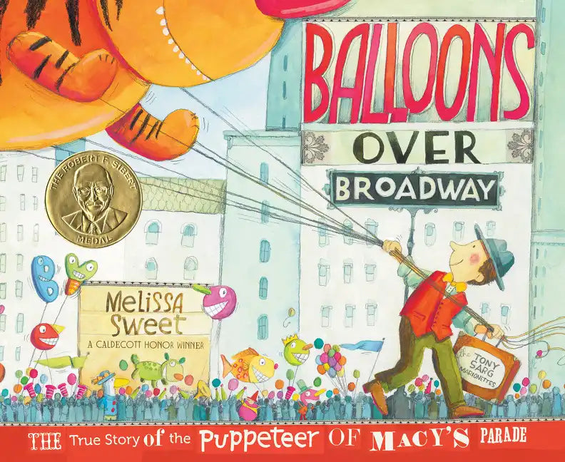 Balloons Over Broadway: The True Story of the Puppeteer of Macy's Parade - Hardcover