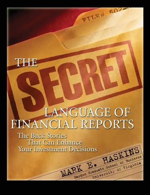 The Secret Language of Financial Reports: The Back Stories That Can Enhance Your Investment Decisions - Paperback