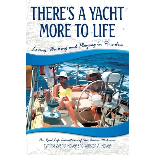There's a Yacht More to Life: Loving, Working and Playing in Paradise - Paperback